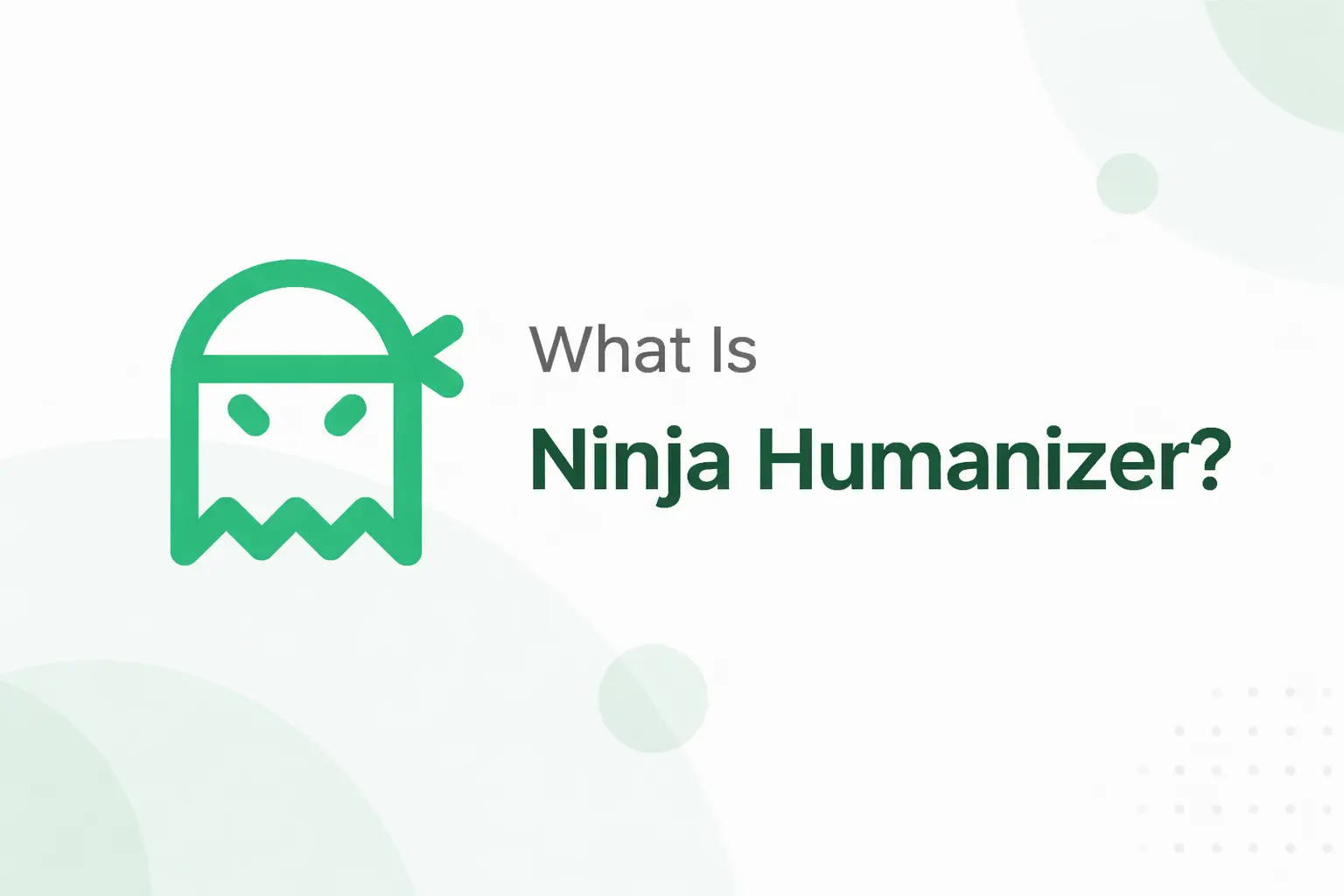 What Is Ninja Humanizer? A Complete Guide to Natural AI Text Rewriting